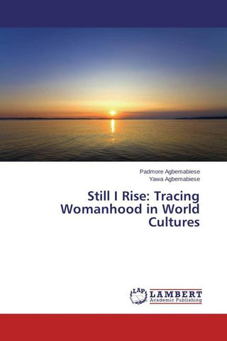 Still I Rise: Tracing Womanhood in World Cultures