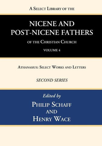 A Select Library of the Nicene and Post-Nicene Fathers of the Christian Church, Second Series, Volume 4