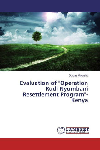 Evaluation of "Operation Rudi Nyumbani Resettlement Program"-Kenya