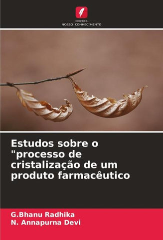 Estudos sobre o "processo de cristalização de um produto farmacêutico
