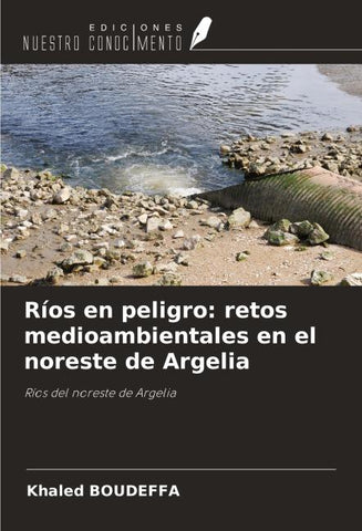 Ríos en peligro: retos medioambientales en el noreste de Argelia