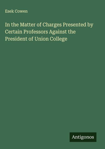 In the Matter of Charges Presented by Certain Professors Against the President of Union College