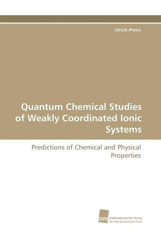 Quantum Chemical Studies of Weakly Coordinated Ionic Systems