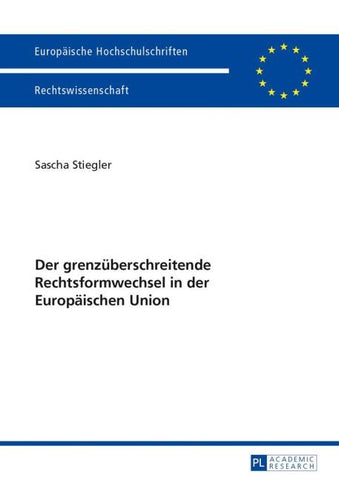 Der grenzüberschreitende Rechtsformwechsel in der Europäischen Union