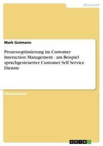 Prozessoptimierung im Customer Interaction Management - am Beispiel sprachgesteuerter Customer Self Service Dienste