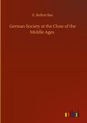 German Society at the Close of the Middle Ages