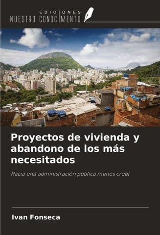 Proyectos de vivienda y abandono de los más necesitados
