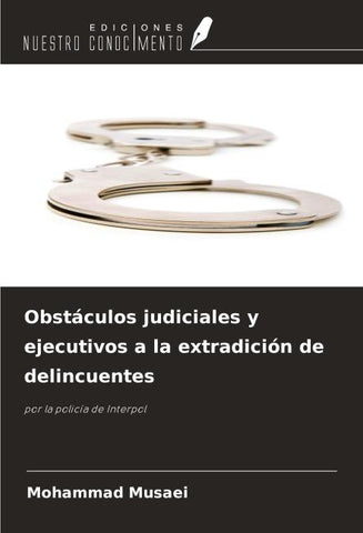 Obstáculos judiciales y ejecutivos a la extradición de delincuentes