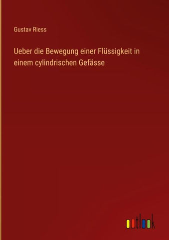 Ueber die Bewegung einer Flüssigkeit in einem cylindrischen Gefässe