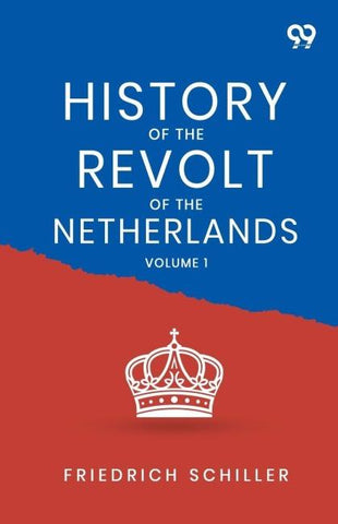 History Of The Revolt Of The Netherlands