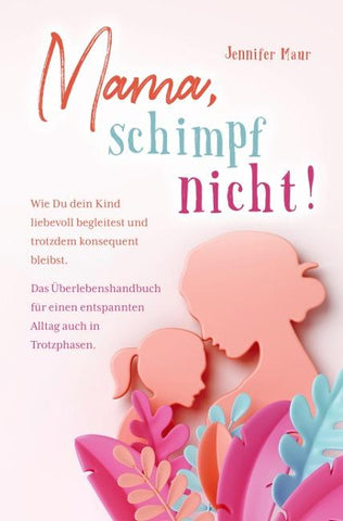 Mama, schimpf nicht!