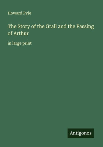 The Story of the Grail and the Passing of Arthur