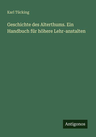 Geschichte des Alterthums. Ein Handbuch für höhere Lehr-anstalten