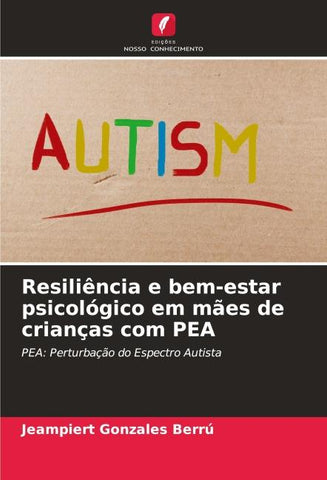 Resiliência e bem-estar psicológico em mães de crianças com PEA