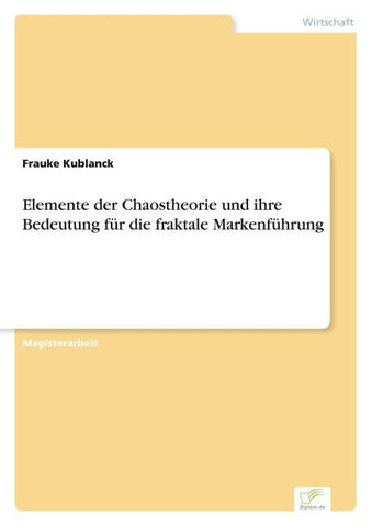 Elemente der Chaostheorie und ihre Bedeutung für die fraktale Markenführung
