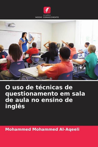 O uso de técnicas de questionamento em sala de aula no ensino de inglês