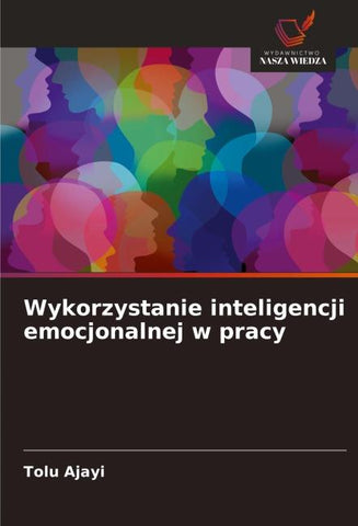 Wykorzystanie inteligencji emocjonalnej w pracy