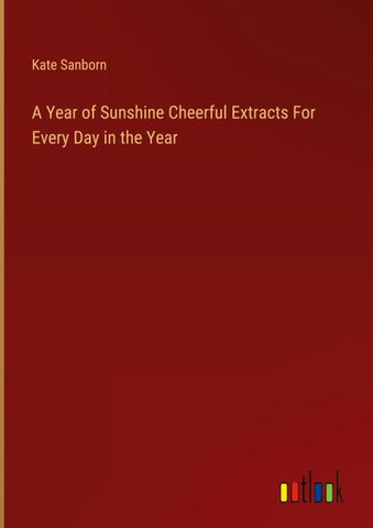 A Year of Sunshine Cheerful Extracts For Every Day in the Year