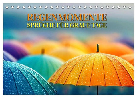 Regenmomente – Sprüche für graue Tage (Tischkalender 2026 DIN A5 quer), CALVENDO Monatskalender