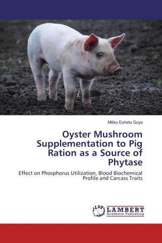 Oyster Mushroom Supplementation to Pig Ration as a Source of Phytase