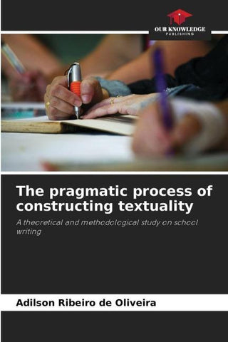 The pragmatic process of constructing textuality