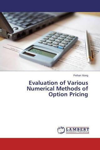 Evaluation of Various Numerical Methods of Option Pricing