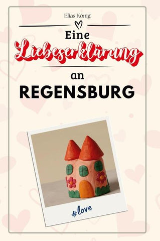 Eine Liebeserklärung an Regensburg