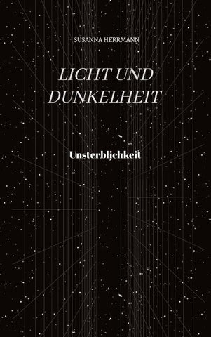 Licht und Dunkelheit - Unsterblichkeit -