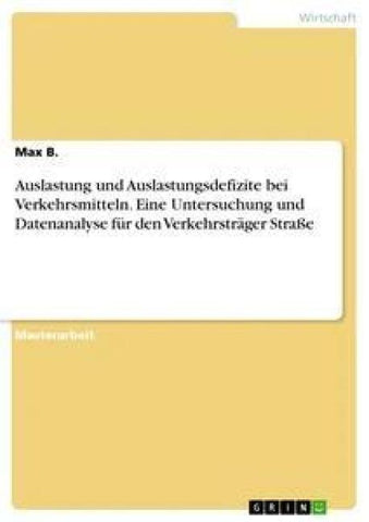 Auslastung und Auslastungsdefizite bei Verkehrsmitteln. Eine Untersuchung und Datenanalyse für den Verkehrsträger Straße