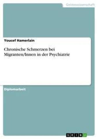 Chronische Schmerzen bei Migranten/Innen in der Psychiatrie