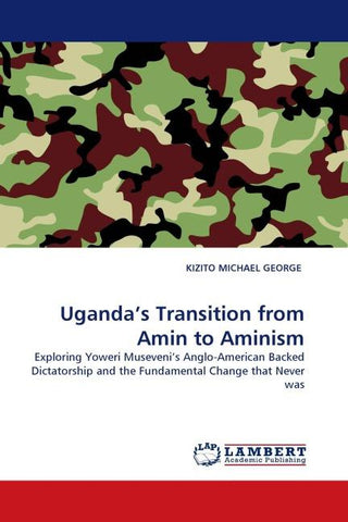 Uganda''s Transition from Amin to Aminism