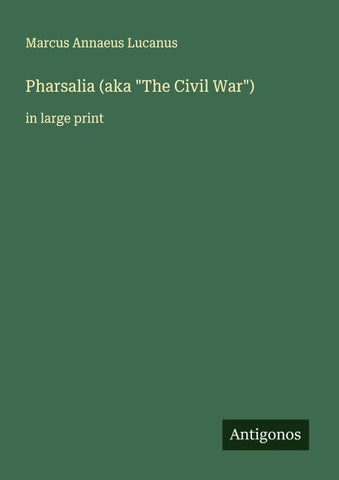 Pharsalia (aka "The Civil War")