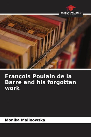 François Poulain de la Barre and his forgotten work
