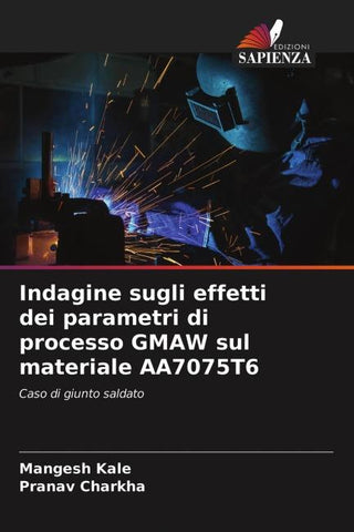 Indagine sugli effetti dei parametri di processo GMAW sul materiale AA7075T6
