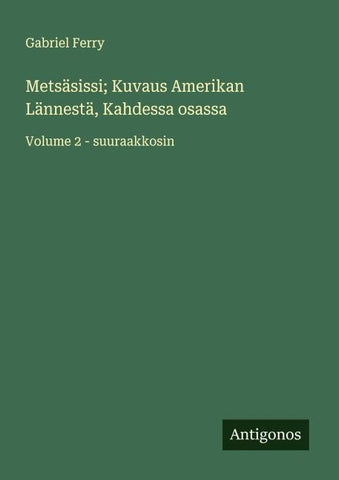Metsäsissi; Kuvaus Amerikan Lännestä, Kahdessa osassa
