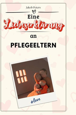 Eine Liebeserklärung an Pflegeeltern