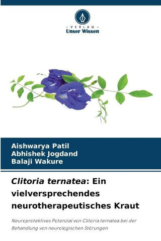 Clitoria ternatea: Ein vielversprechendes neurotherapeutisches Kraut
