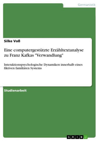 Eine computergestützte Erzähltextanalyse zu Franz Kafkas "Verwandlung"
