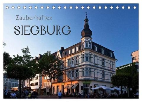 Zauberhaftes SIEGBURG (Tischkalender 2026 DIN A5 quer), CALVENDO Monatskalender