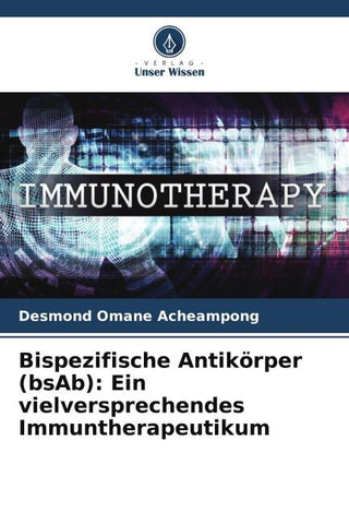 Bispezifische Antikörper (bsAb): Ein vielversprechendes Immuntherapeutikum