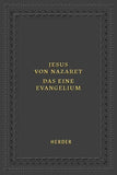 Jesus von Nazaret - Das eine Evangelium