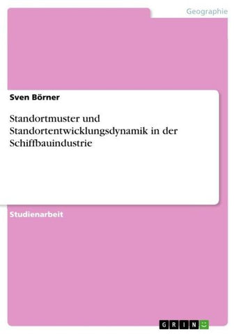 Standortmuster und Standortentwicklungsdynamik in der Schiffbauindustrie