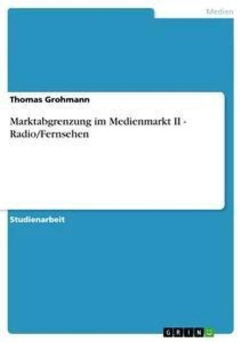 Marktabgrenzung im Medienmarkt II - Radio/Fernsehen
