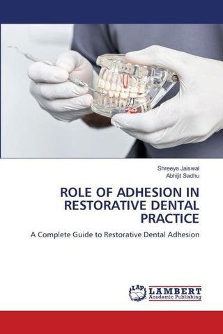 ROLE OF ADHESION IN RESTORATIVE DENTAL PRACTICE