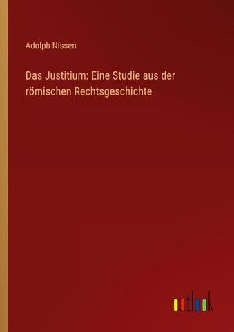 Das Justitium: Eine Studie aus der römischen Rechtsgeschichte