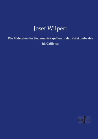 Die Malereien der Sacramentskapellen in der Katakombe des hl. Callistus