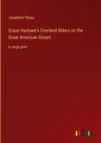 Grace Harlowe's Overland Riders on the Great American Desert