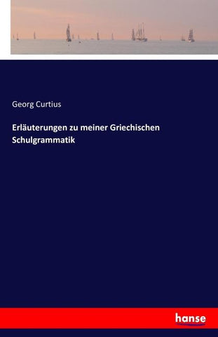 Erläuterungen zu meiner Griechischen Schulgrammatik