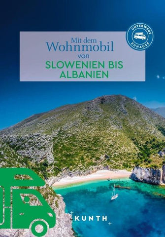 KUNTH Mit dem Wohnmobil von Slowenien bis Albanien