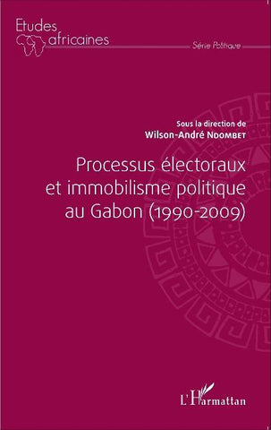 Processus électoraux et immobilisme politique au Gabon (1990-2009)